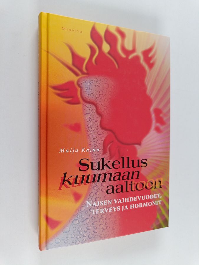 Maija Kajan : Sukellus kuumaan aaltoon : naisen vaihdevuodet, terveys ja hormonit