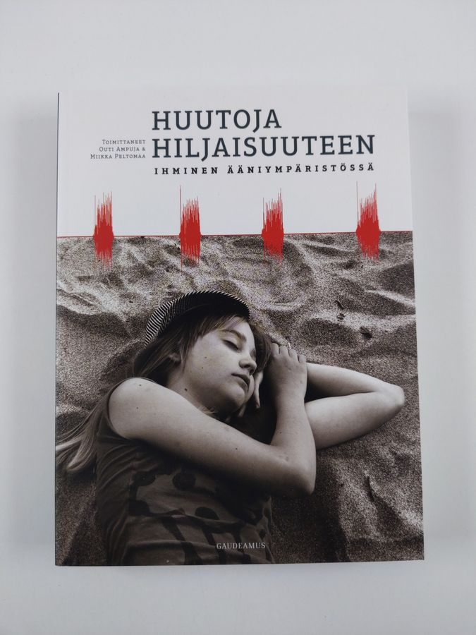 Huutoja hiljaisuuteen : ihminen ääniympäristössä