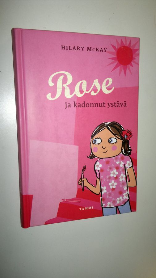 Hilary McKay : Rose ja kadonnut ystävä