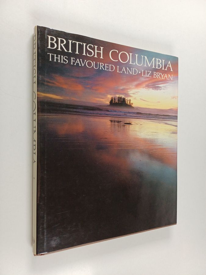 British Columbia - This Favoured Land