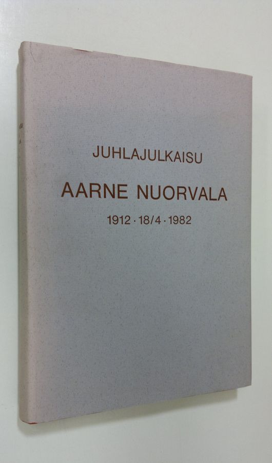 Juhlajulkaisu Aarne Nuorvala 1912 - 18/4 - 1982
