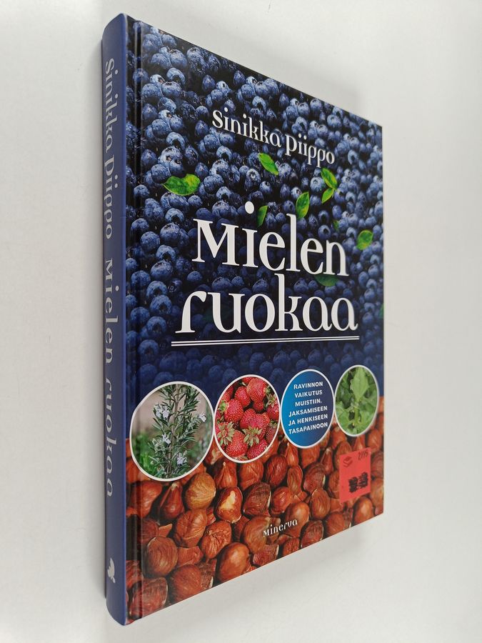 Sinikka Piippo : Mielen ruokaa : ravinnon vaikutus muistiin, jaksamiseen ja henkiseen tasapainoon