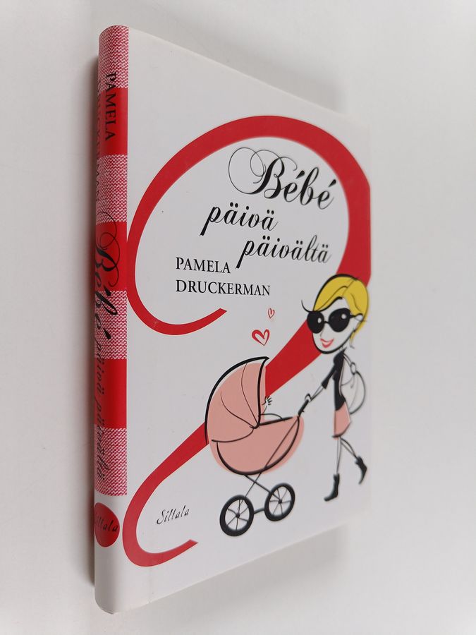 Pamela Druckerman : Bébé päivä päivältä : 100 askelta ranskalaiseen vanhemmuuteen