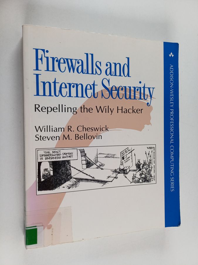 William R. Cheswick : Firewalls and Internet security : repelling the wily hacker