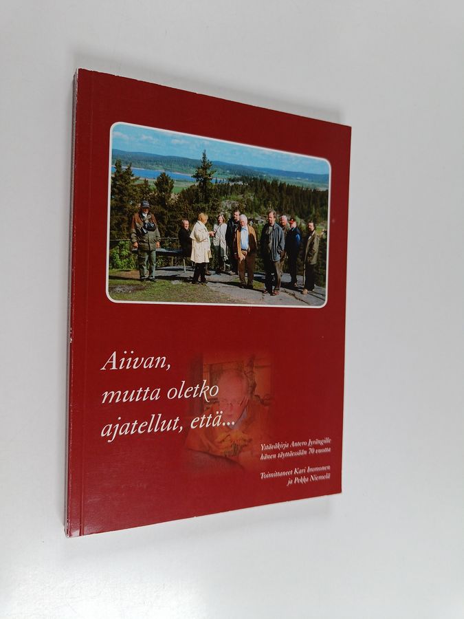 Aiivan, mutta oletko ajatellut, että...