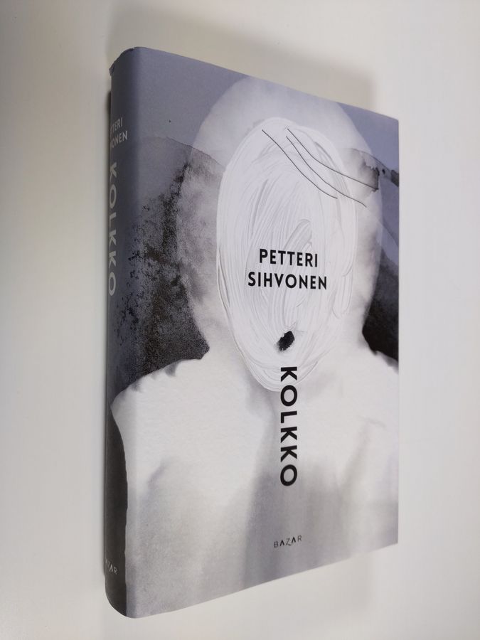 Petteri Sihvonen : Kolkko : sairauskertomus