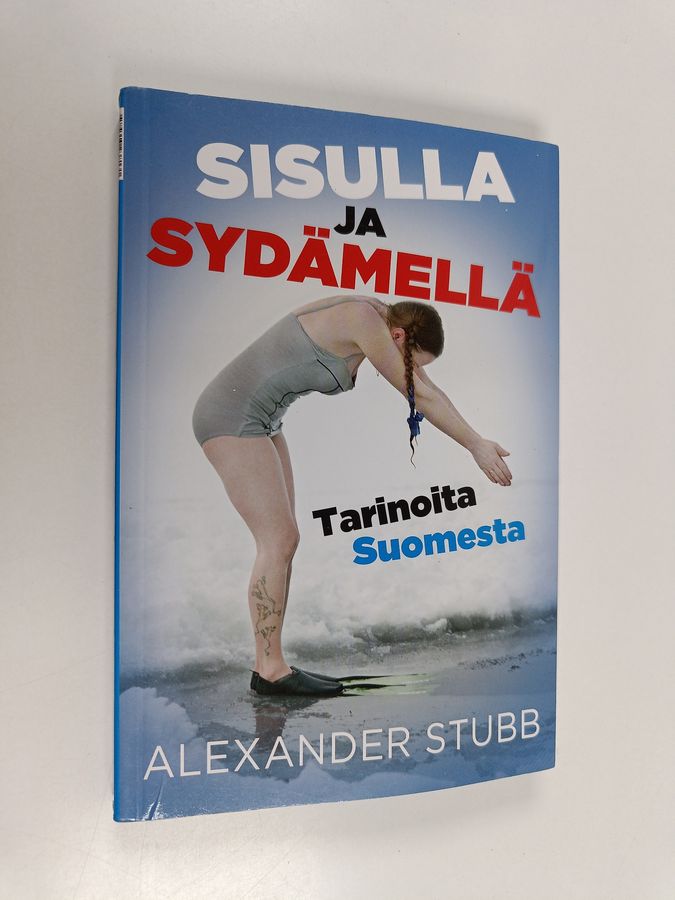 Sisulla ja sydämellä - tarinoita Suomesta = Power of sisu - stories about Finland