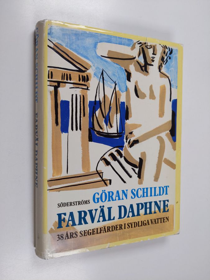 Göran Schildt : Farväl Daphne : 38 års segelfärder i sydliga vatten