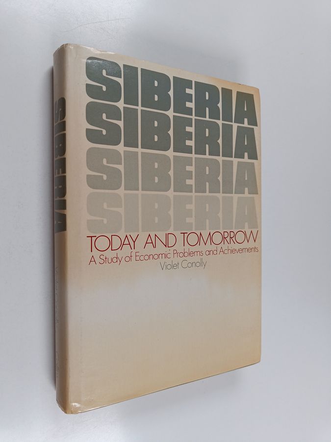 Siberia today and tomorrow - A study of economic problems and achievements
