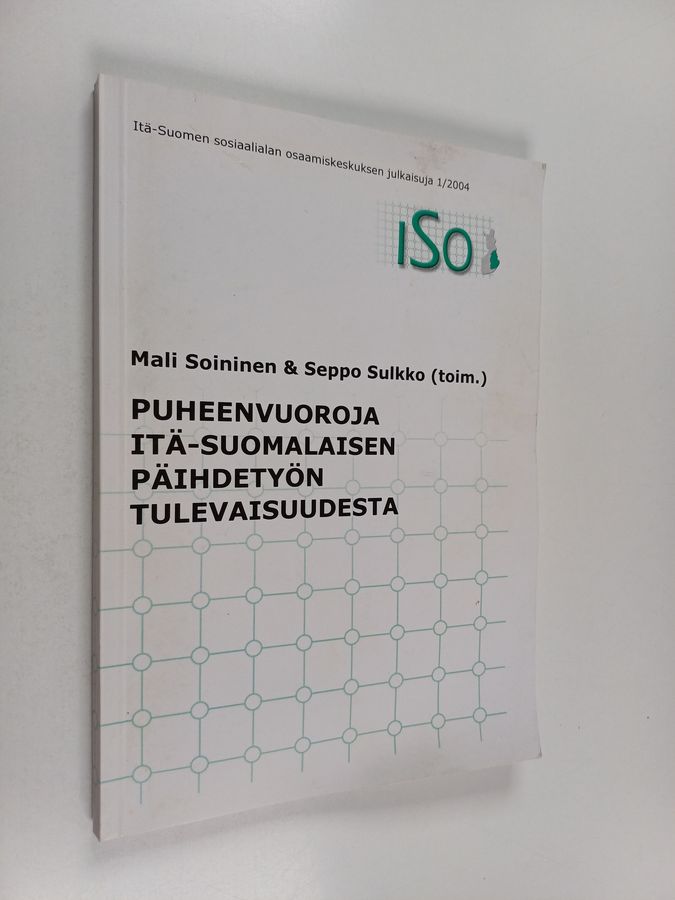 Puheenvuoroja itä-suomalaisen päihdetyön tulevaisuudesta