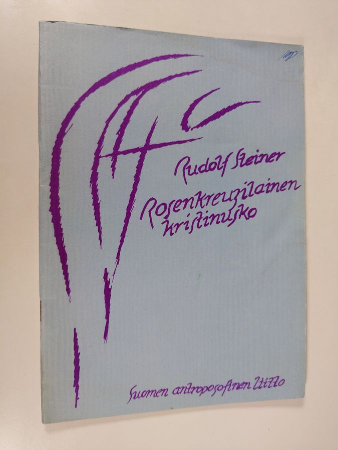 Rudolf Steiner : Rosenkreuzilainen kristinusko : kaksi esitelmää Neuchatelissa 27. ja 28 syyskuuta 1911