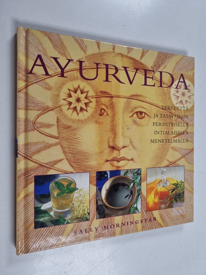 Sally Morningstar : Ayurveda : terveyttä ja tasapainoa perinteisellä intialaisella menetelmällä
