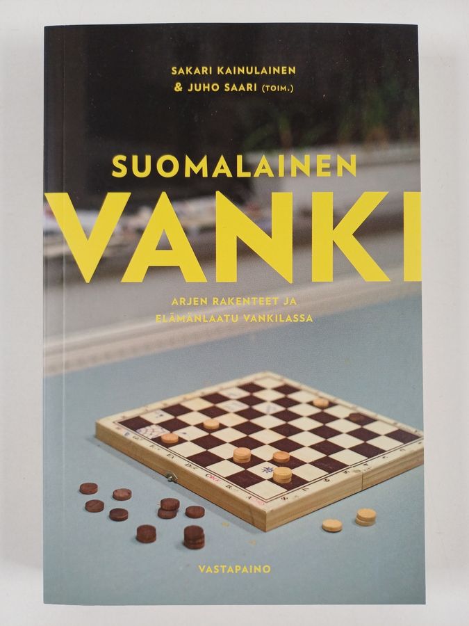 Suomalainen vanki : arjen rakenteet ja elämänlaatu vankilassa - Arjen rakenteet ja elämänlaatu vankilassa