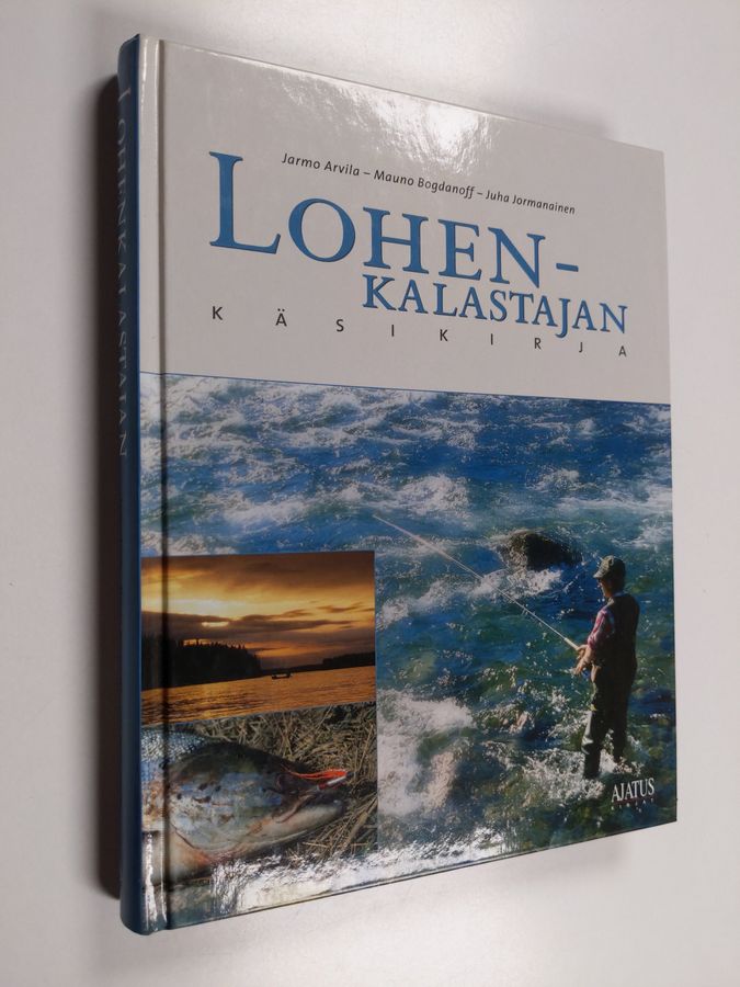 Juha Jormanainen & Jarmo Arvila ym. : Lohenkalastajan käsikirja