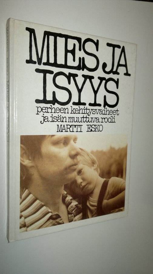 Martti Esko : Mies ja isyys : perheen kehitysvaiheet ja isän muuttuva rooli
