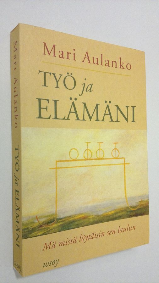 Mari Aulanko : Työ ja elämäni : mä mistä löytäisin sen laulun