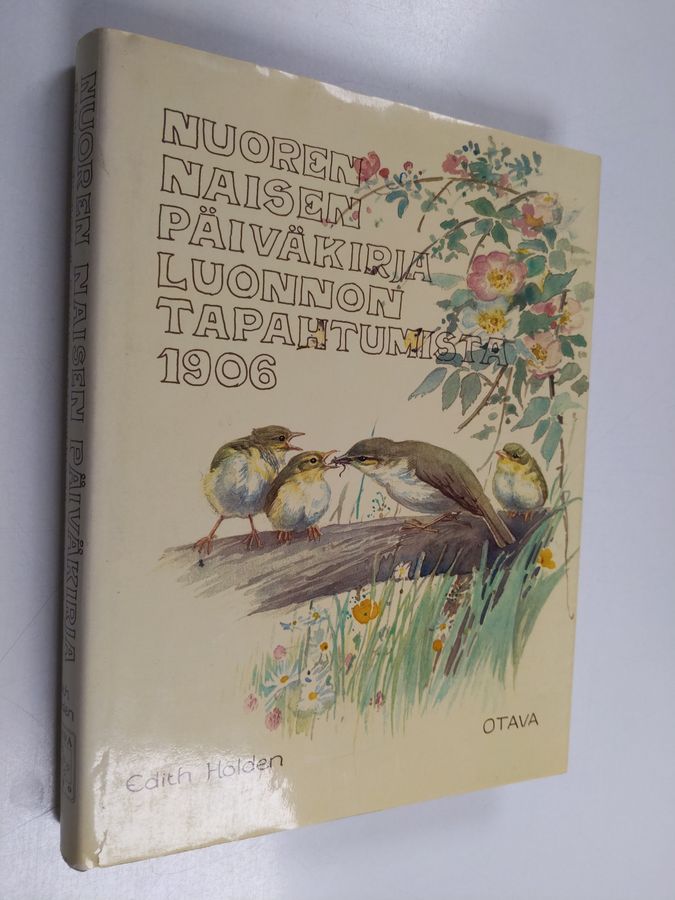 Edith B. Holden : Nuoren naisen päiväkirja luonnontapahtumista 1906 : faksimilelaitos luonnonharrastajan päiväkirjasta vuodelta 1906 : Edith Holden esitti sanoin ja maalauksin Englannin maaseudulla eri vuodenaikoina tavattavia kasveja ja eläimiä