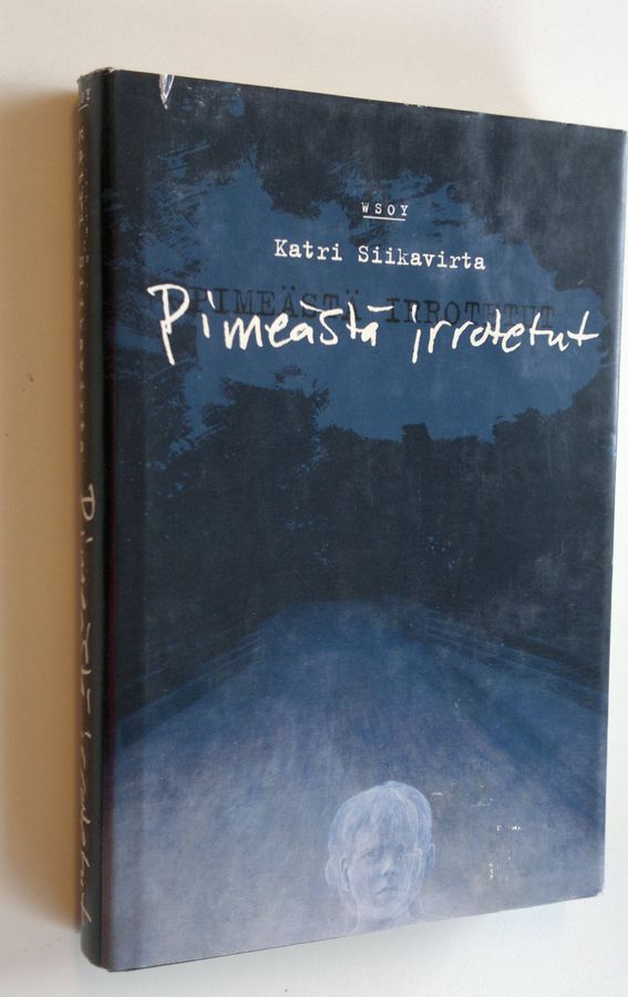 Katri Siikavirta : Pimeästä irrotetut