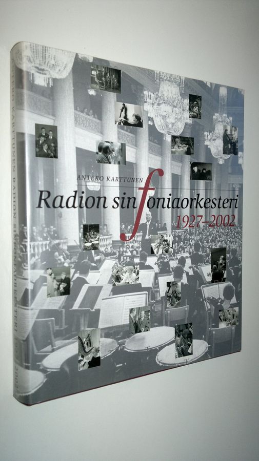 Antero Karttunen : Radion sinfoniaorkesteri 1927-2002 : vuodet 1927-1977 : vuodet 1977-2002