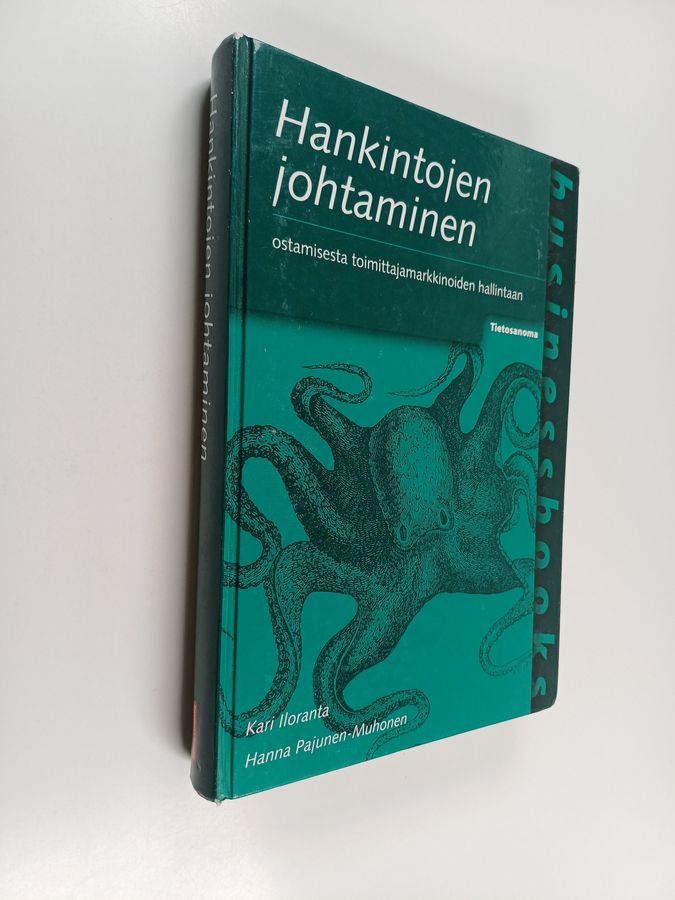 Kari Iloranta : Hankintojen johtaminen : ostamisesta toimittajamarkkinoiden hallintaan