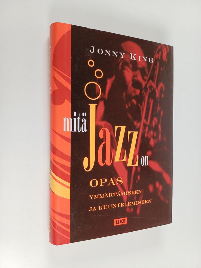 Jonny King : Mitä jazz on : opas ymmärtämiseen ja kuuntelemiseen