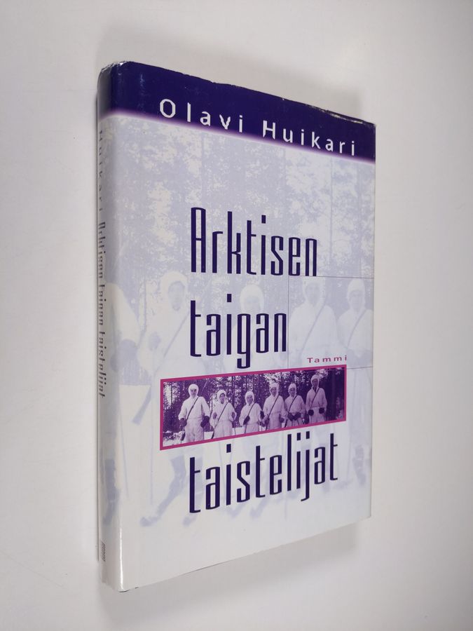 Olavi Huikari : Arktisen taigan taistelijat