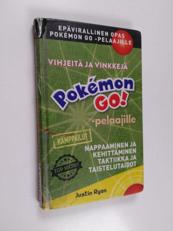 Justin Ryan : Vihjeitä ja vinkkejä Pokémon GO! -pelaajille - Kamppailut : nappaaminen ja kehittäminen, taktiikka ja taistelutaidot