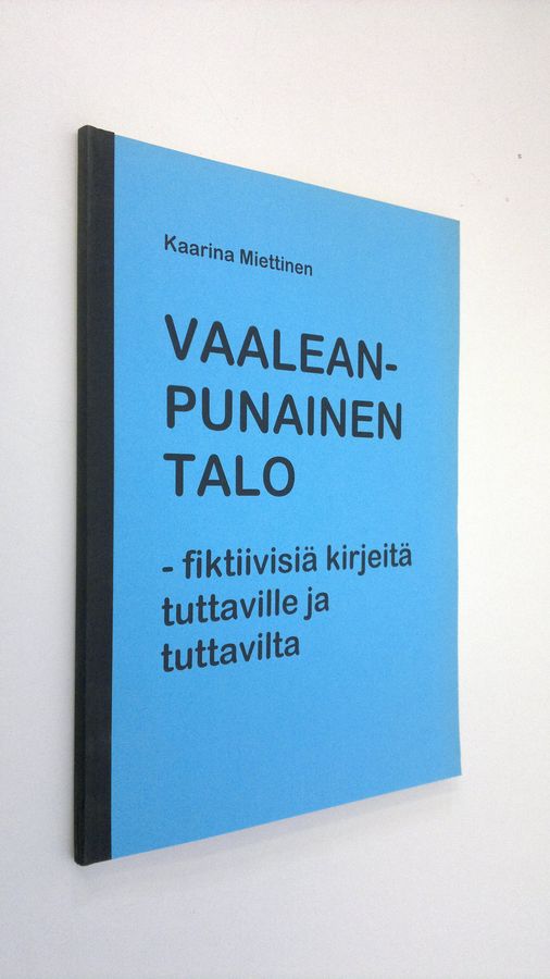 Kaarina Miettinen : Vaaleanpunainen talo - fiktiivisiä kirjeitä tuttaville ja tuttavilta