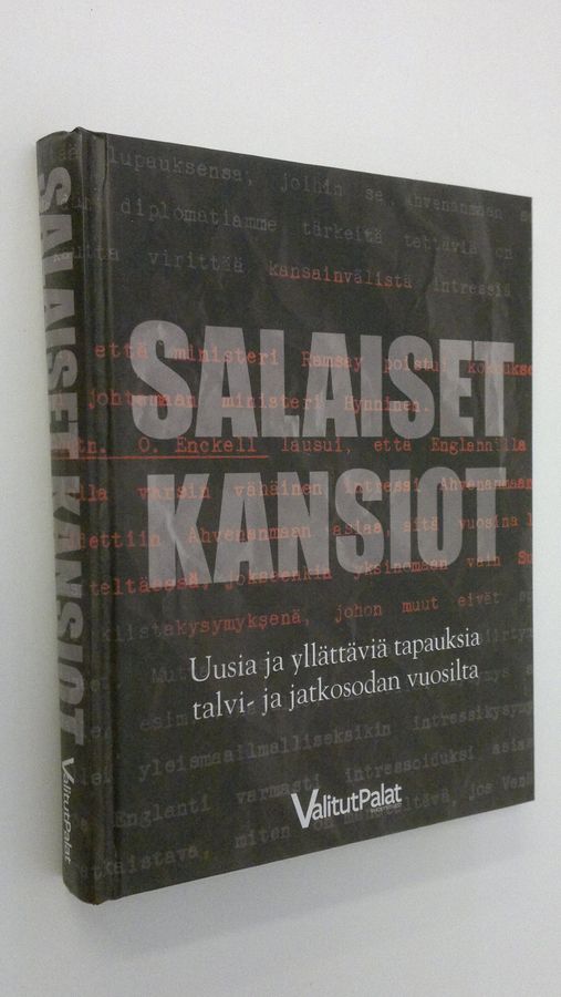 Salaiset kansiot : uusia ja yllättäviä tapauksia talvi- ja jatkosodan vuosilta