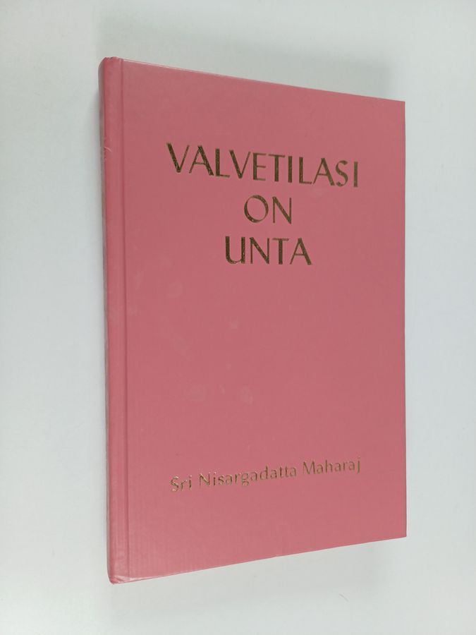 Nisargadatta Maharaj : Valvetilasi on unta