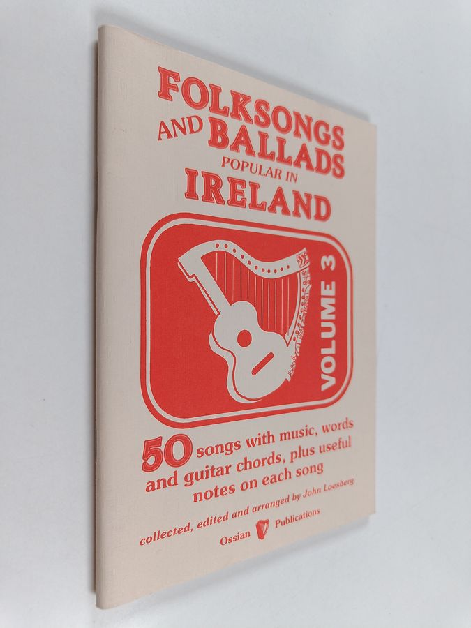 John Loesberg : Folksongs and Ballads Popular in Ireland, Volume 3