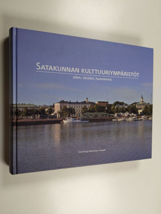 Satakunnan kulttuuriympäristöt eilen, tänään, huomenna