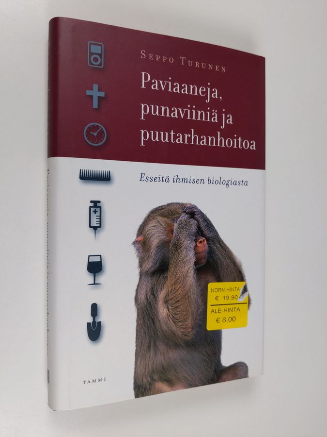 Seppo Turunen : Paviaaneja, punaviiniä ja puutarhanhoitoa : esseitä ihmisen biologiasta