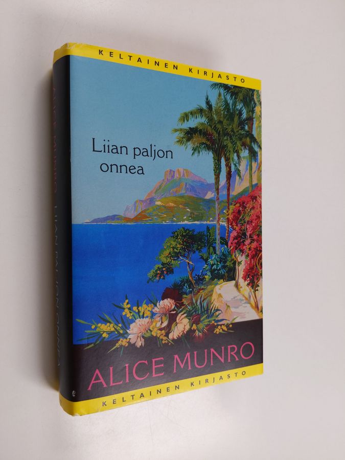 Alice Munro : Liian paljon onnea