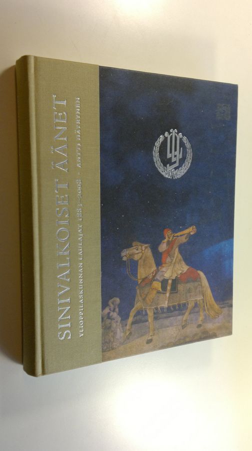 Antti Häyrynen : Sinivalkoiset äänet : Ylioppilaskunnan laulajat 1883-2008