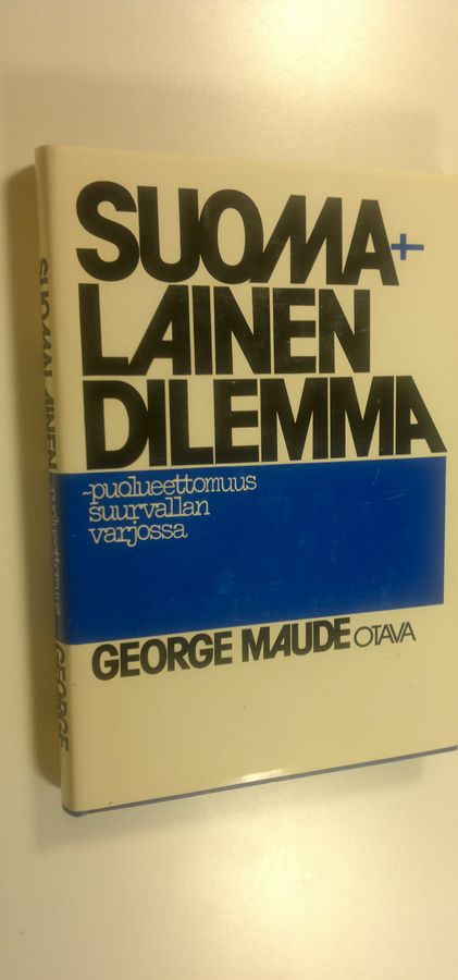 George Maude : Suomalainen dilemma : puolueettomuus suurvallan varjossa