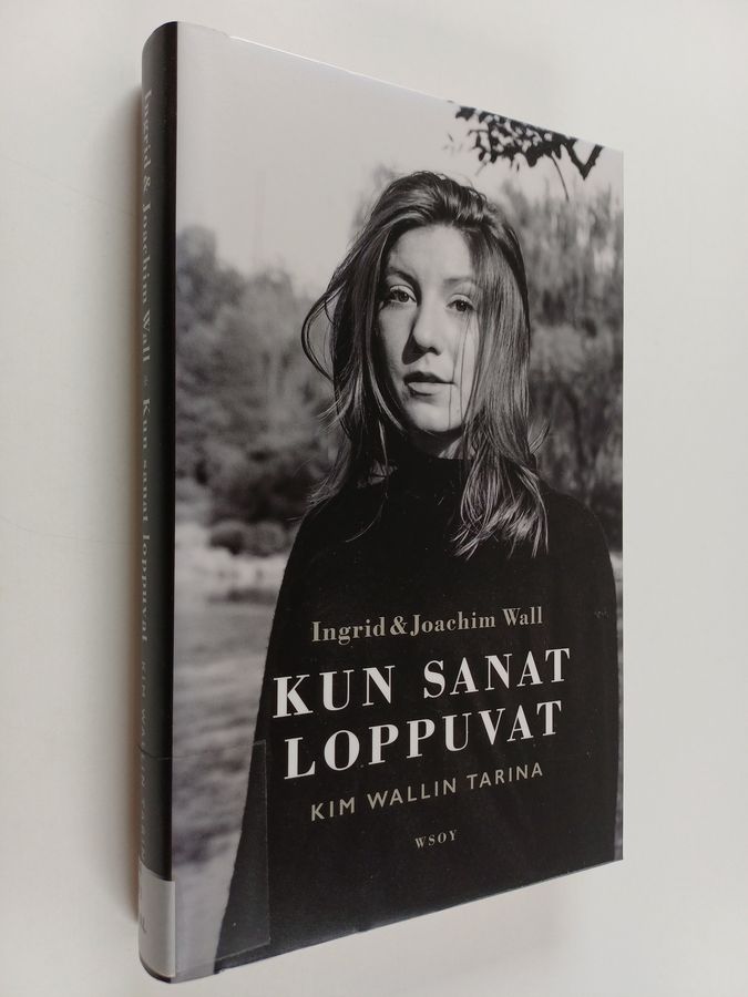 Ingrid Wall : Kun sanat loppuvat : Kim Wallin tarina