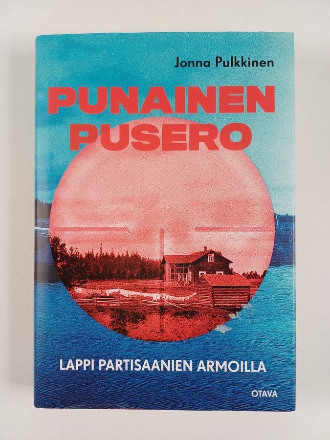 Jonna Pulkkinen : Punainen pusero : Lappi partisaanien armoilla