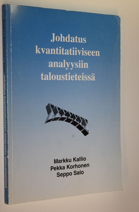 Markku Kallio : Johdatus kvantitatiiviseen analyysiin taloustieteissä