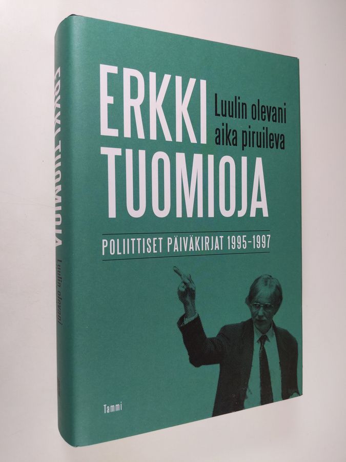 Erkki Tuomioja : Luulin olevani aika piruileva : poliittiset päiväkirjat 1995-1997