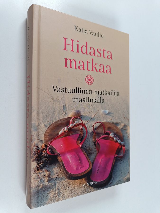 Katja Vaulio : Hidasta matkaa : vastuullinen matkailija maailmalla