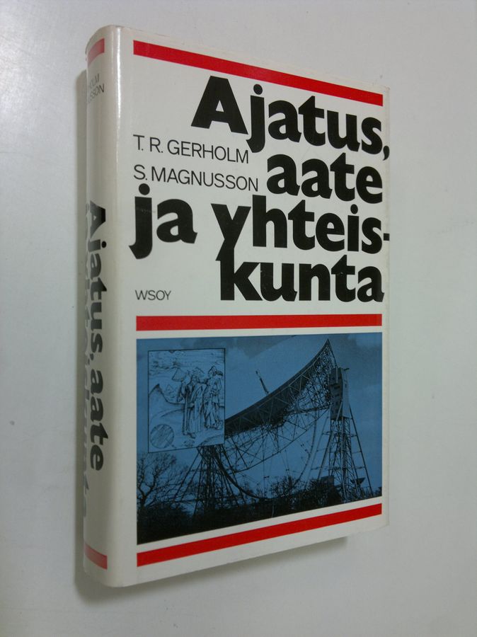 Tor Ragnar Gerholm : Ajatus, aate ja yhteiskunta : länsimaisten aatteiden ja tieteitten, poliittisten ja yhteiskunnallisten järjestelmien vuorovaikutus antiikista nykyaikaan