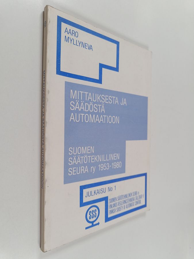 Aaro Myllyneva : Mittauksesta ja säädöstä automaatioon