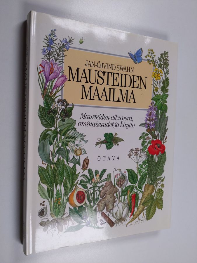 Jan-Öjvind Swahn : Mausteiden maailma : mausteiden alkuperä, ominaisuudet ja käyttö