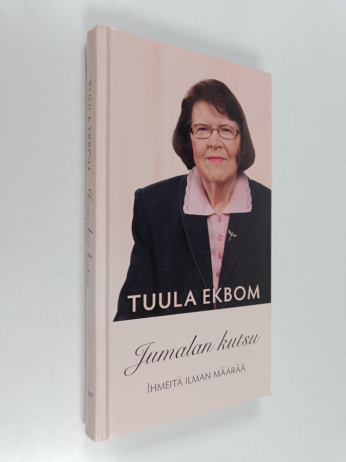 Tuula Ekbom : Jumalan kutsu : ihmeitä ilman määrää