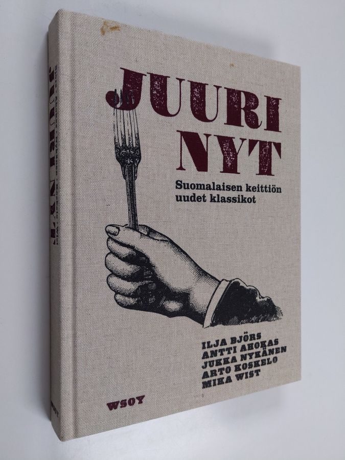 Juuri nyt : suomalaisen keittiön uudet klassikot