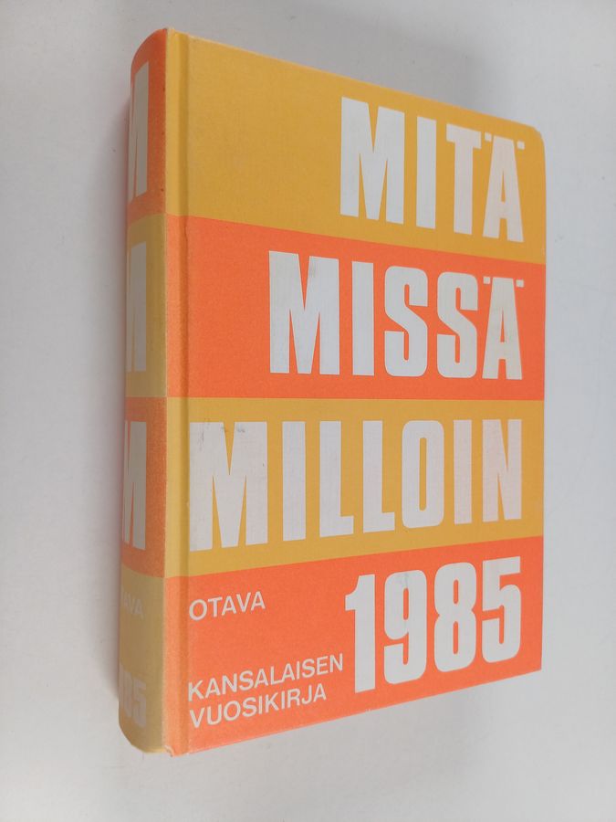 Mitä missä milloin 1985 : kansalaisen vuosikirja