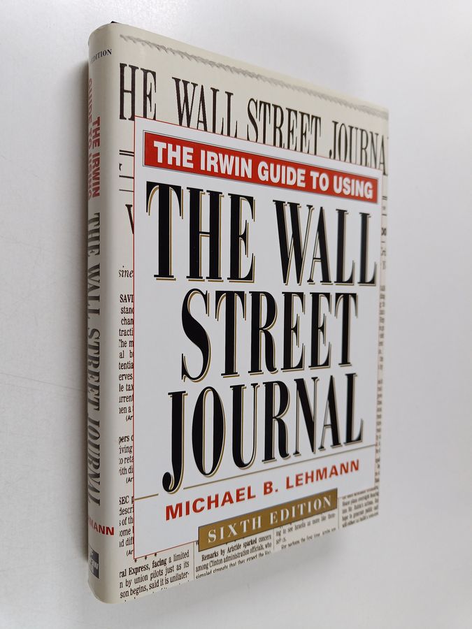 The Irwin Guide to Using the Wall Street Journal