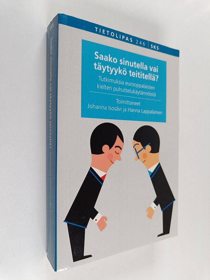 Saako sinutella vai täytyykö teititellä?