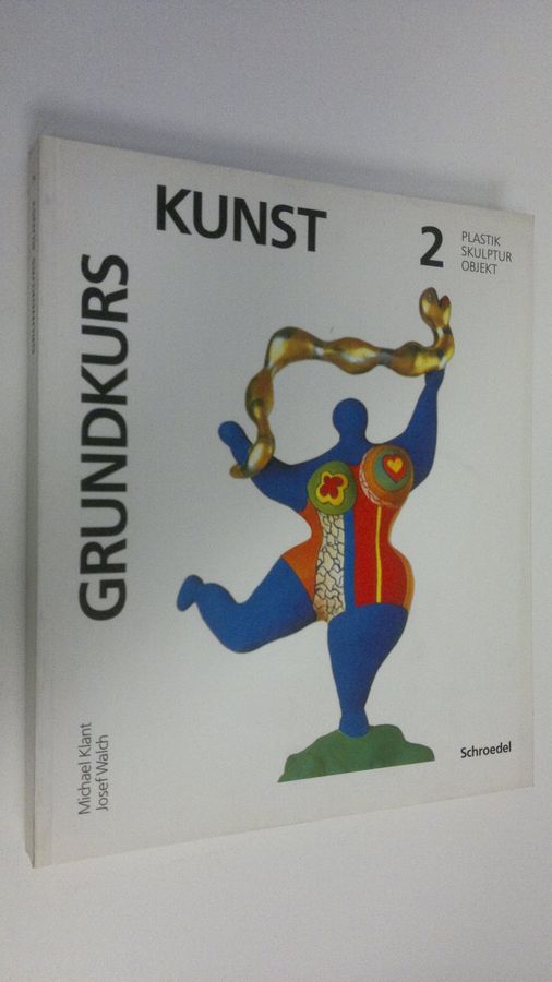 Michael Klant : Grundkurs Kunst 2 : Plastik - Skulptur - Objekt